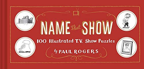 Stock image for Name That Show: 100 Illustrated T.V. Show Puzzles (Trivia Game, TV Show Game, Book about Television) for sale by SecondSale