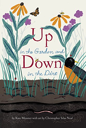 Stock image for Up in the Garden and Down in the Dirt: (Nature Book for Kids, Gardening and Vegetable Planting, Outdoor Nature Book) (Over and Under) for sale by Goodwill Books