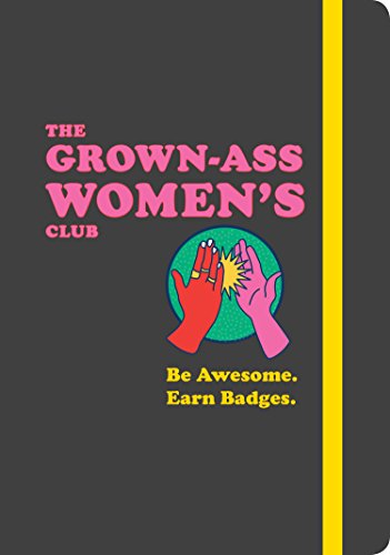 Stock image for The Grown-Ass Women's Club: Be Awesome. Earn Badges. (Books for Women, Journal for Feminists, Gifts for Your Best Friend) for sale by Gulf Coast Books