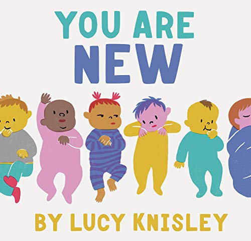 9781452161563: You Are New: (New Baby Books for Kids, Expectant Mother Book, Baby Story Book)