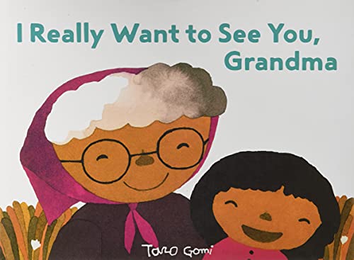 Stock image for I Really Want to See You, Grandma: (Books for Grandparents, Gifts for Grandkids, Taro Gomi Book) for sale by SecondSale