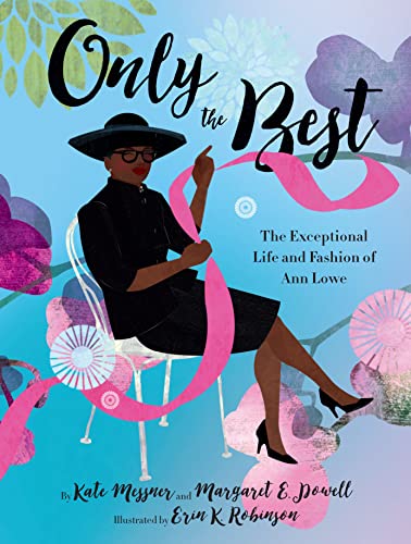 Stock image for Only the Best: The Exceptional Life and Fashion of Ann Lowe for sale by PlumCircle