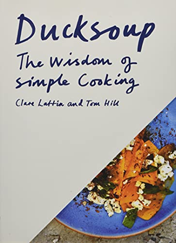 Imagen de archivo de Ducksoup: The Wisdom of Simple Cooking (Simple Dinners, Easy Recipes, Cookbooks for Beginners) a la venta por Bookoutlet1