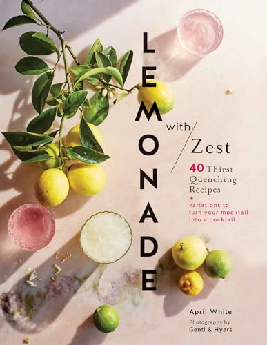 Beispielbild fr Lemonade with Zest: 40 Thirst-Quenching Recipes zum Verkauf von WorldofBooks