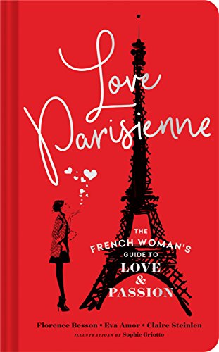 9781452162782: Love Parisienne: The French Woman's Guide to Love and Passion (Relationship Books for Women, Modern Love Books, Parisian Books)