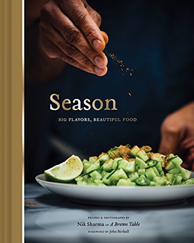 Imagen de archivo de Season: Big Flavors, Beautiful Food (Indian Cookbook, Books about Indian Seasoning, Beautiful Cookbooks) a la venta por Ergodebooks