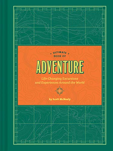 Stock image for Ultimate Book of Adventure : Life-Changing Excursions and Experiences Around the World (Adventure Books, Adventure Ideas, Art Books) for sale by Better World Books