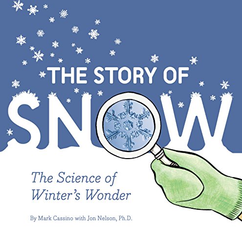 Stock image for The Story of Snow: The Science of Winter's Wonder (Weather Books for Kids, Winter Children's Books, Science Kids Books) for sale by SecondSale