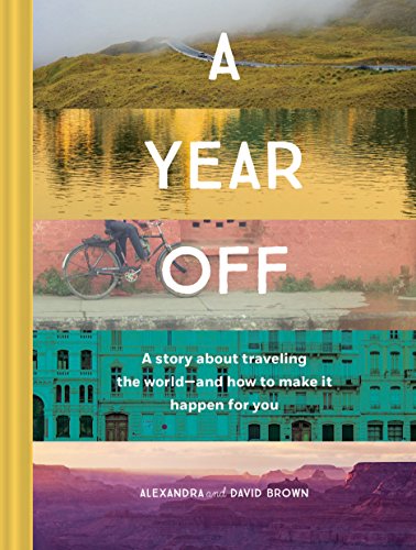 Stock image for A Year Off: A Story about Traveling the World?and How to Make It Happen for You (Travel Book, Global Exploration, Inspirational Travel Guide) for sale by Wonder Book