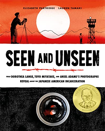 Stock image for Seen and Unseen: What Dorothea Lange, Toyo Miyatake, and Ansel Adams's Photographs Reveal About the Japanese American Incarceration for sale by PlumCircle
