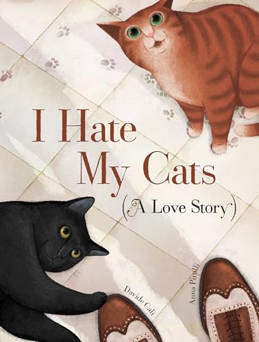 Beispielbild fr I Hate My Cats (A Love Story): (Cat book for Kids, Picture Book about Pets) zum Verkauf von Bookoutlet1