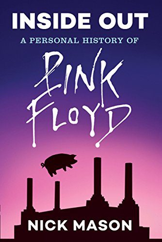 9781452166100: Inside Out: A Personal History of Pink Floyd (Reading Edition): (Rock and Roll Book, Biography of Pink Floyd, Music Book)