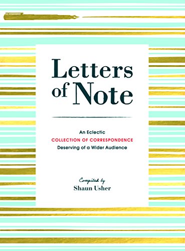 Stock image for Letters of Note: An Eclectic Collection of Correspondence Deserving of a Wider Audience (Book of Letters, Correspondence Book, Private Letters) for sale by PlumCircle