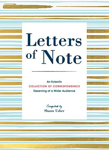 Stock image for Letters of Note: An Eclectic Collection of Correspondence Deserving of a Wider Audience (Book of Letters, Correspondence Book, Private Letters) for sale by BooksRun