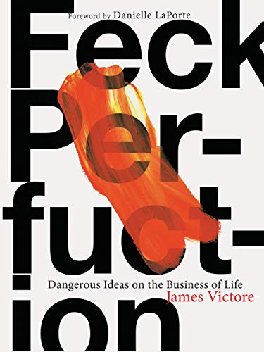 9781452166360: Feck Perfuction: Dangerous Ideas on the Business of Life (Business Books, Graphic Design Books, Books on Success)