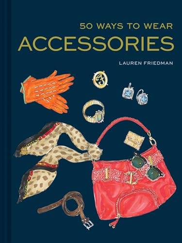 9781452166483: 50 Ways To Wear Accessories: (Fashion Books, Hair Accessories Book, Fashion Accessories Book)