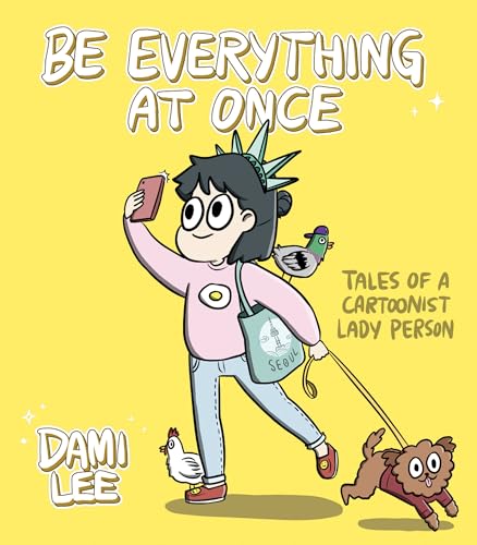 Stock image for Be Everything at Once: Tales of a Cartoonist Lady Person (Cartoon Comic Strip Book, Immigrant Story, Humorous Graphic Novel) for sale by ThriftBooks-Dallas