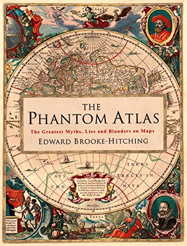 Beispielbild fr The Phantom Atlas: The Greatest Myths, Lies and Blunders on Maps (Historical Map and Mythology Book, Geography Book of Ancient and Antique Maps) zum Verkauf von Bookoutlet1