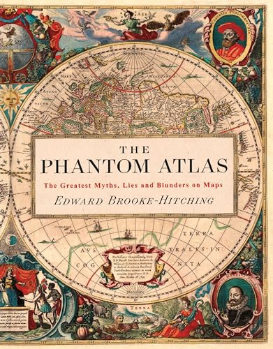 Stock image for The Phantom Atlas: The Greatest Myths, Lies and Blunders on Maps (Historical Map and Mythology Book, Geography Book of Ancient and Antique Maps) for sale by Bookoutlet1