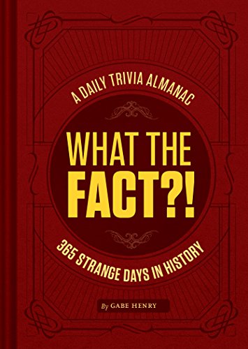 Stock image for What the Fact?!: A Daily Trivia Almanac of 365 Strange Days in History (Trivia A Day, Educational Gifts, Trivia Facts) for sale by SecondSale