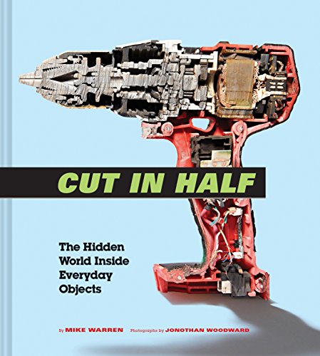 Stock image for Cut in Half: The Hidden World Inside Everyday Objects (Pop Science and Photography Gift Book, How Things Work Book) for sale by Seattle Goodwill