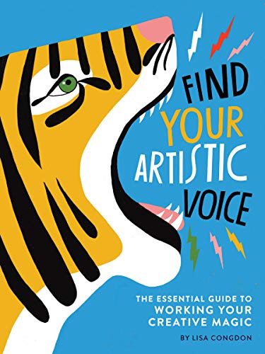 Stock image for Find Your Artistic Voice: The Essential Guide to Working Your Creative Magic (Art Book for Artists, Creative Self-Help Book) (Lisa Congdon x Chronicle Books) for sale by Goodwill Books