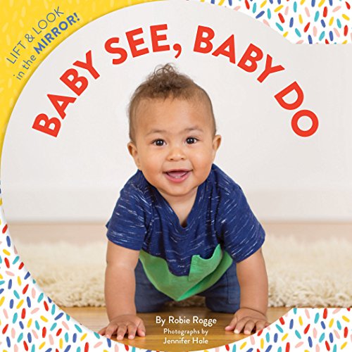 Beispielbild fr Baby See, Baby Do : Lift and Look in the Mirror! (Baby's First Book, Books for Toddlers, Gifts for Expecting Parents) zum Verkauf von Better World Books