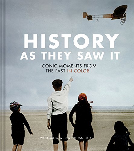 Stock image for History as They Saw It: Iconic Moments from the Past in Color for sale by Seattle Goodwill