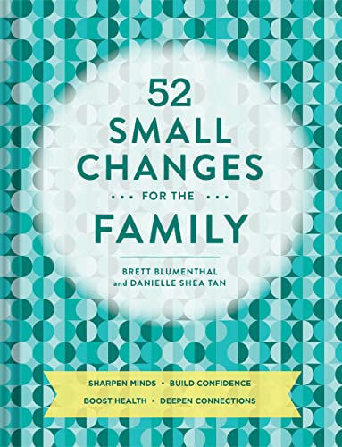 Stock image for 52 Small Changes for the Family: Sharpen Minds, Build Confidence, Boost Health, Deepen Connections (Self-Improvement Book, Health Book, Family Book) for sale by Half Price Books Inc.