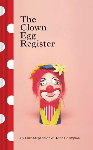 Imagen de archivo de The Clown Egg Register: (Funny Book, Book About Clowns, Quirky Books) a la venta por Dream Books Co.