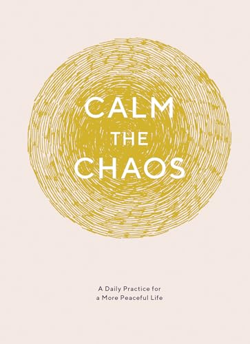 Imagen de archivo de Calm the Chaos Journal: A Daily Practice for a More Peaceful Life (Daily Journal for Managing Stress, Diary for Daily Reflection, Self-Care for Busy Adults) a la venta por SecondSale