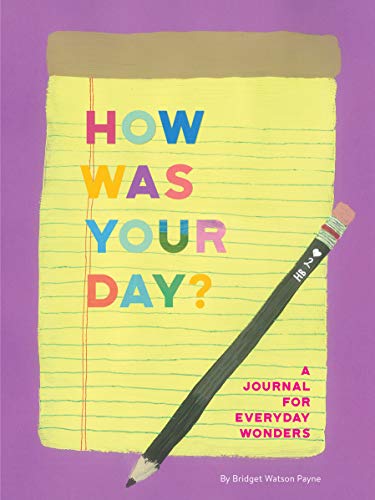 Beispielbild fr How Was Your Day? : A Journal for Everyday Wonders (Daily Journal, Journal for Kids and Teens, Mindfulness Journal) zum Verkauf von Better World Books