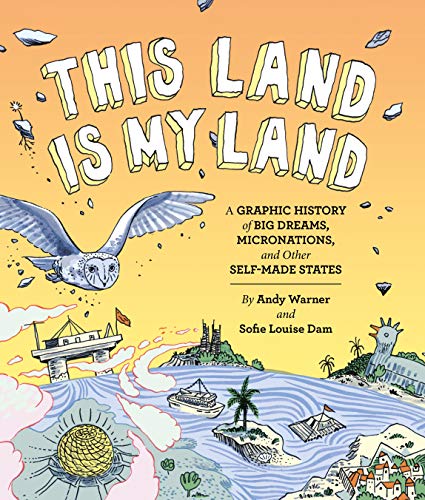 Beispielbild fr This Land Is My Land: a Graphic History of Big Dreams, Micronations, and Other Self-Made States (Graphic Novel, World History Books, Nonfiction Graphic Novels) zum Verkauf von Better World Books