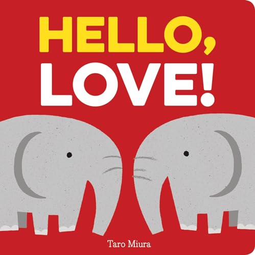 Stock image for Hello, Love!: (Board Books for Baby, Baby Books on Love an Friendship) for sale by BooksRun