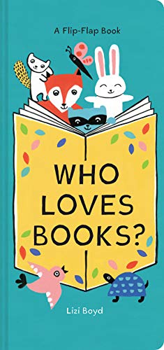 Stock image for Who Loves Books?: A Flip-Flap Book (Interactive Board Book for Toddlers, Mix and Match Animals) for sale by Goodwill of Colorado