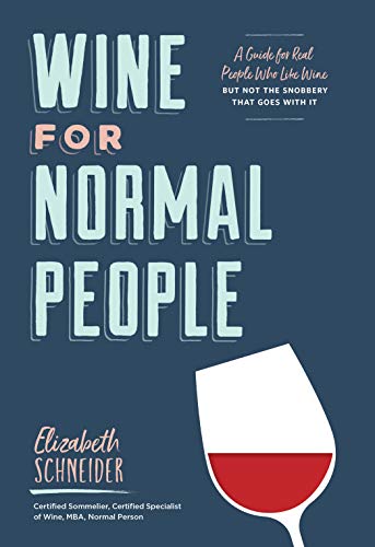 Stock image for Wine for Normal People: A Guide for Real People Who Like Wine, but Not the Snobbery That Goes with It (Wine Tasting Book, Gift for Wine Lover) for sale by SecondSale