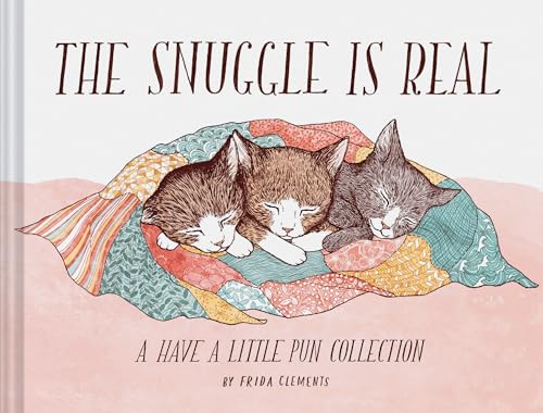 Stock image for The Snuggle is Real: A Have a Little Pun Collection (Pun Books, Cat Pun Books, Cozy Books) for sale by SecondSale