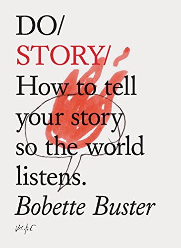 9781452171463: Do Story: How to Tell Your Story So the World Listens
