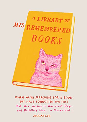9781452171593: A Library of Misremembered Books: When We’re Searching for a Book but Have Forgotten the Title