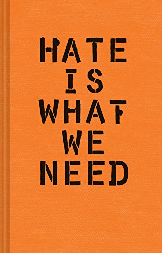 Stock image for Hate Is What We Need: (Political Satire, Political Book, Books for Democrats) for sale by BooksRun