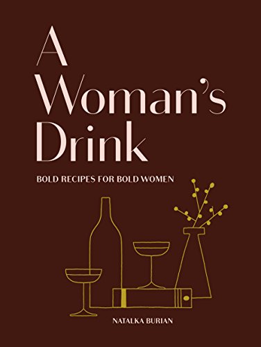 Imagen de archivo de A Woman's Drink: Bold Recipes for Bold Women (Cocktail Recipe Book, Books for Women, Mixology Book) a la venta por SecondSale