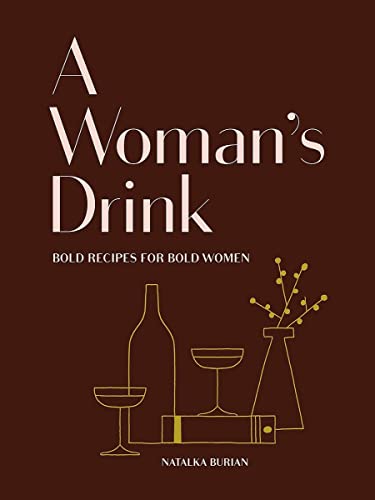Stock image for A Woman's Drink: Bold Recipes for Bold Women (Cocktail Recipe Book, Books for Women, Mixology Book) for sale by SecondSale
