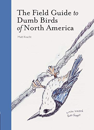 Beispielbild fr The Field Guide to Dumb Birds of North America (Bird Books, Books for Bird Lovers, Humor Books) zum Verkauf von New Legacy Books