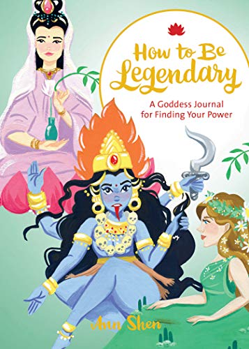 Stock image for How to Be Legendary: A Goddess Journal for Finding Your Power (Legendary Ladies, Journals for Women, Female Empowerment Gifts) (Ann Shen Legendary Ladies Collection) for sale by SecondSale