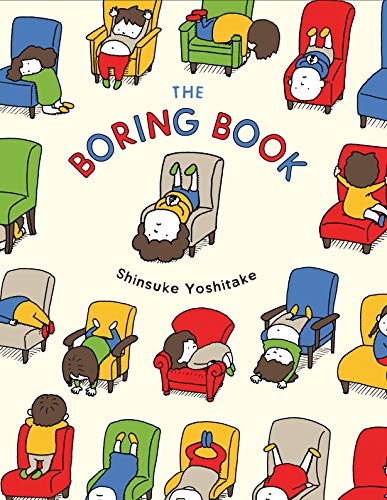 Stock image for The Boring Book: (Childrens Book about Boredom, Funny Kids Picture Book, Early Elementary School Story Book) for sale by Dream Books Co.