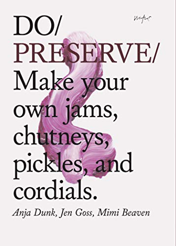 Stock image for Do Preserve: Make Your Own Jams, Chutneys, Pickles, and Cordials. (Easy Beginners Guide to Seasonal Preserving, Fruit and Vegetable for sale by ThriftBooks-Atlanta