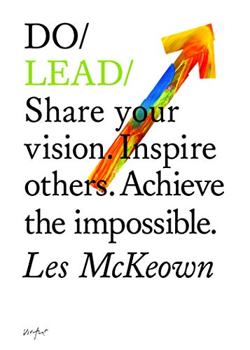 Beispielbild fr Do Lead : Share Your Vision. Inspire Others. Achieve the Impossible. (Business Leadership and Entrepreneurship Book, Gift for Aspiring Entrepreneurs and College Graduates) zum Verkauf von Better World Books