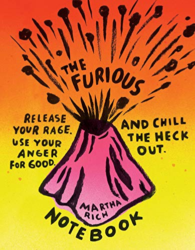 Stock image for The Furious Notebook: Release Your Rage, Use Your Anger for Good, and Chill the Heck Out for sale by WorldofBooks