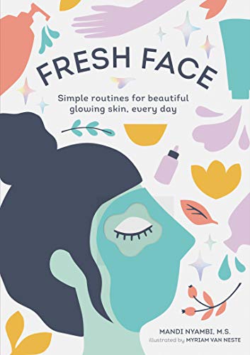 Beispielbild fr Fresh Face: Simple routines for beautiful glowing skin, every day (Skin Care Book, Healthy Skin Care and Beauty Secrets Book) zum Verkauf von Once Upon A Time Books