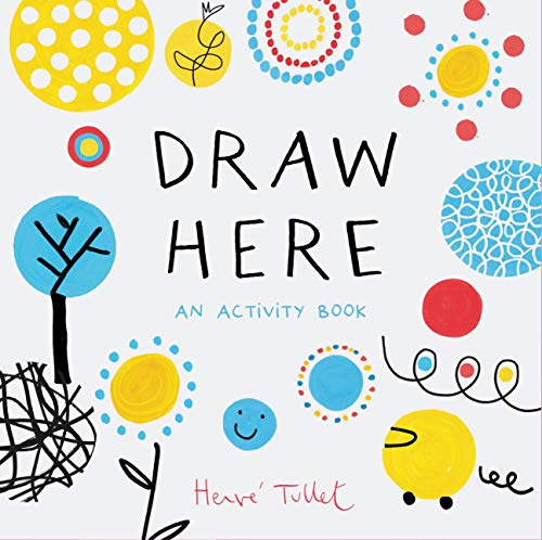 Beispielbild fr Draw Here: An Activity Book (Interactive Childrens Book for Preschoolers, Activity Book for Kids Ages 5-6) (Press Here by Herve Tullet) zum Verkauf von Zoom Books Company